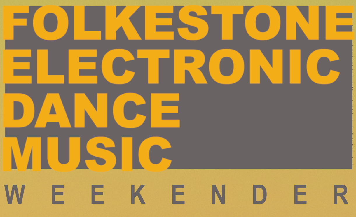 Folkestone Electronic Dance Music Weekender