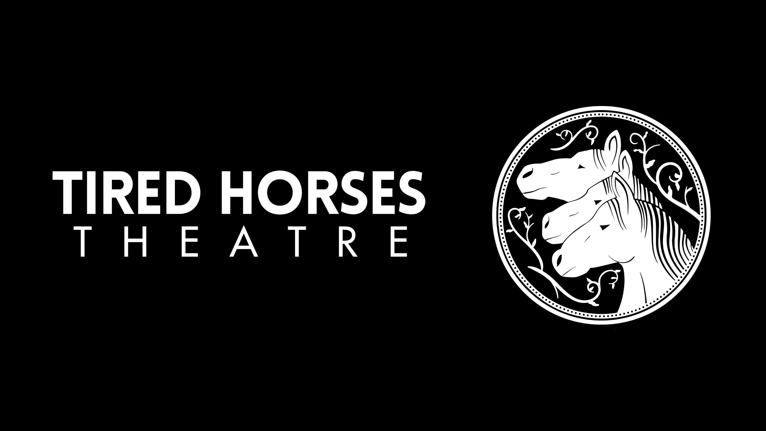 Tired Horses Theatre