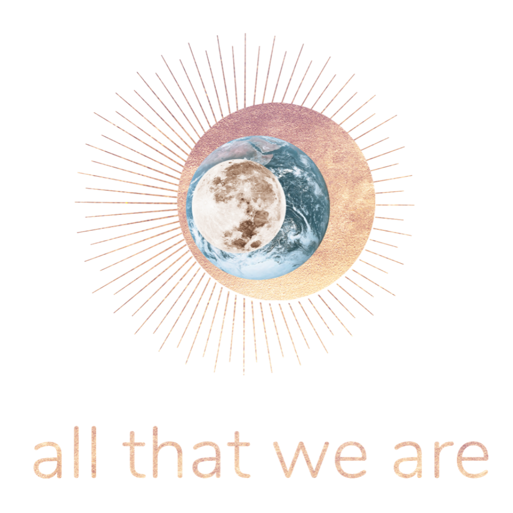 all that we are