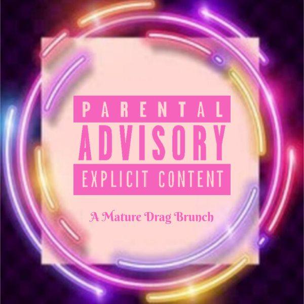 PARENTAL ADVISORY DRAG BRUNCH