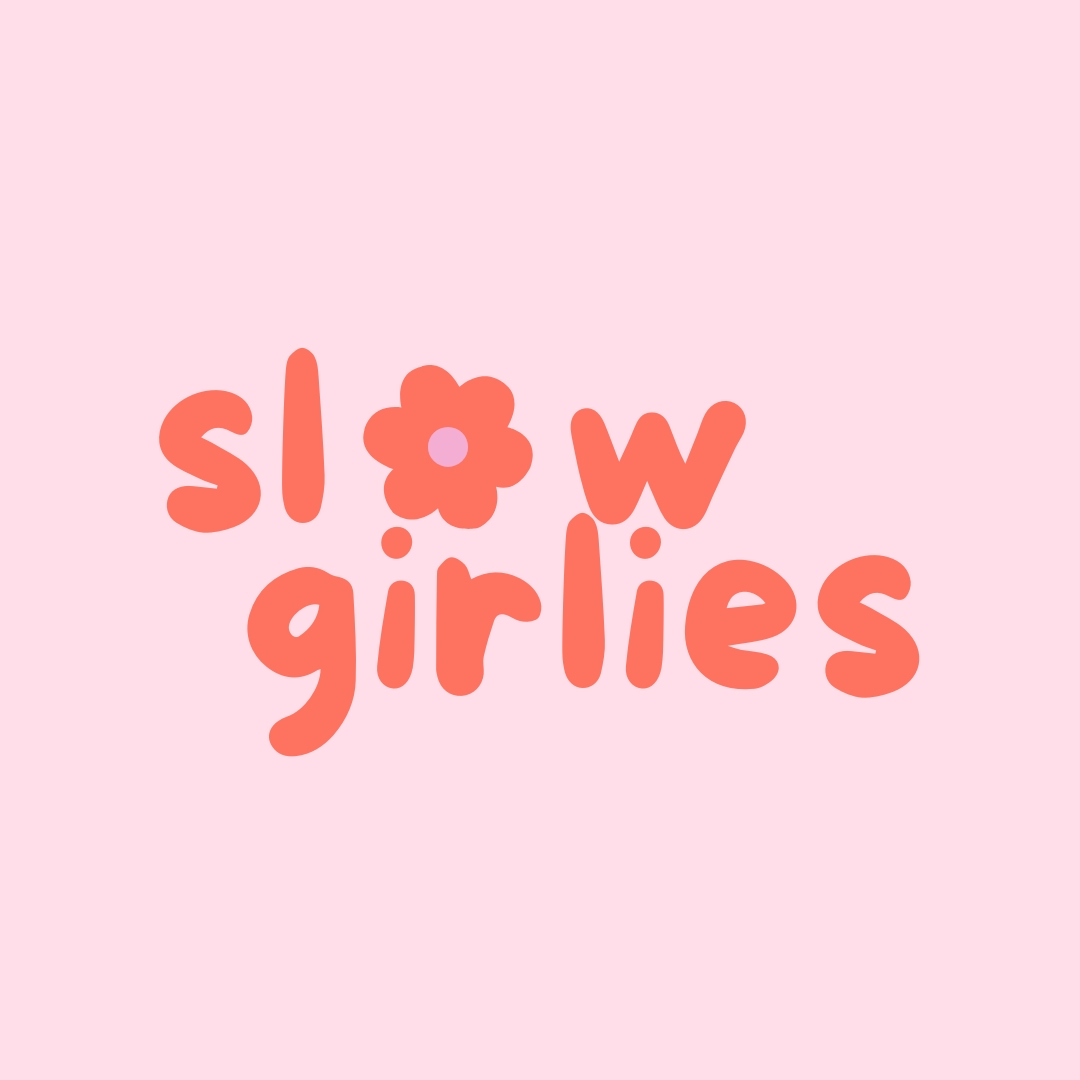 Slow Girlies 🎀