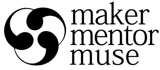 Maker, Mentor, Muse